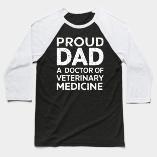Proud Dad Of A Doctor of Veterinary Medicine father's day Baseball T-Shirt
